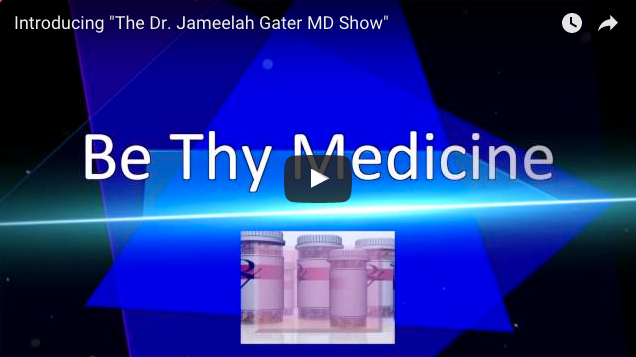 Introducing “The Dr. Jameelah Gater MD Show”